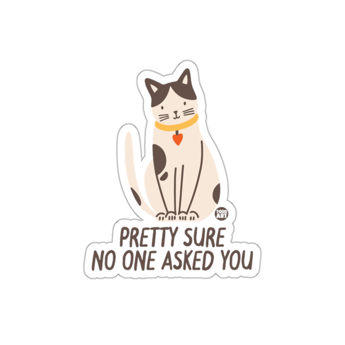 Pretty Sure No One Asked You Cat Design Sticker