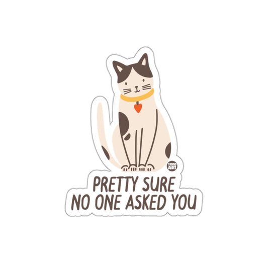 Pretty Sure No One Asked You Cat Design Sticker