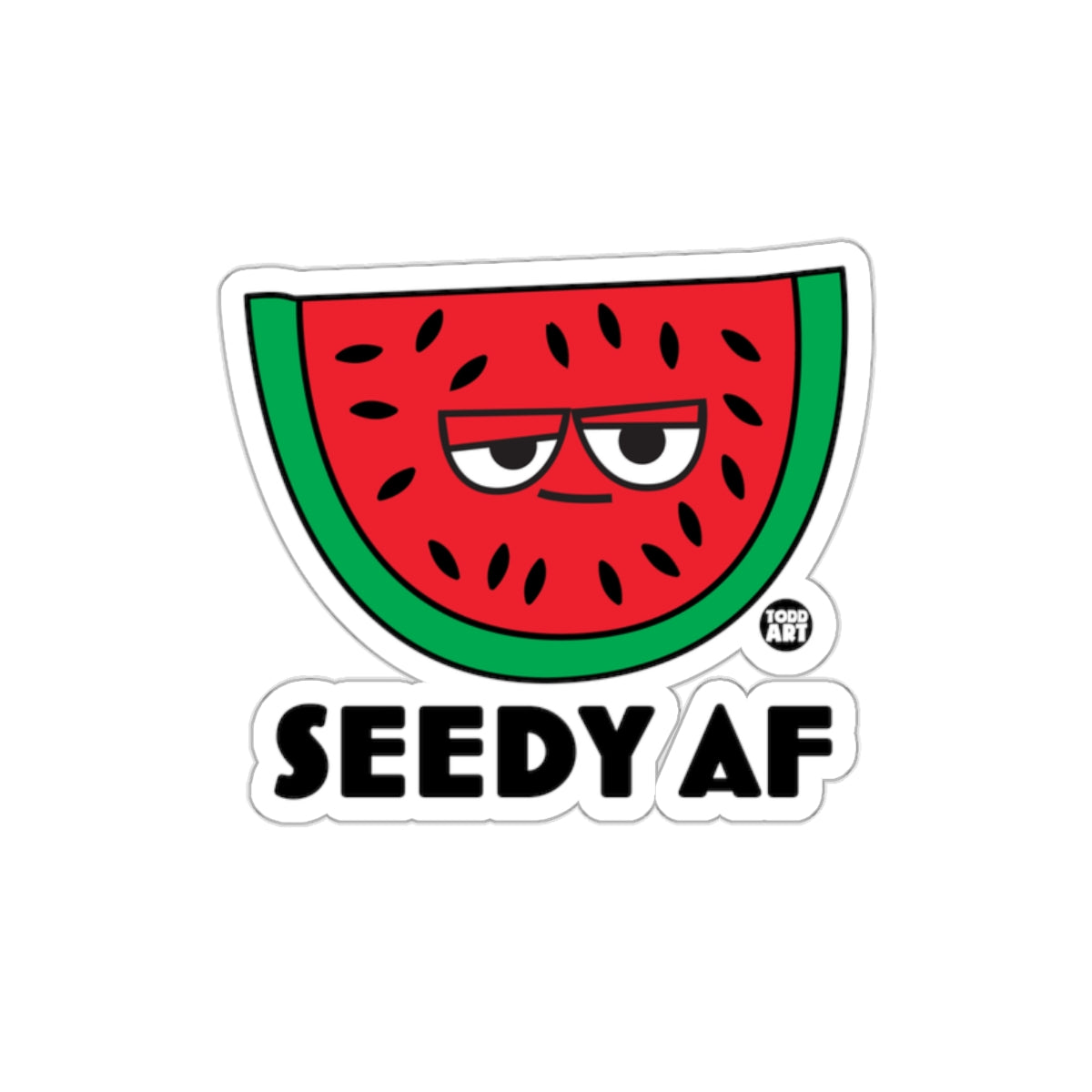 Seedy AF Funny Watermelon Sticker Todd Art Design