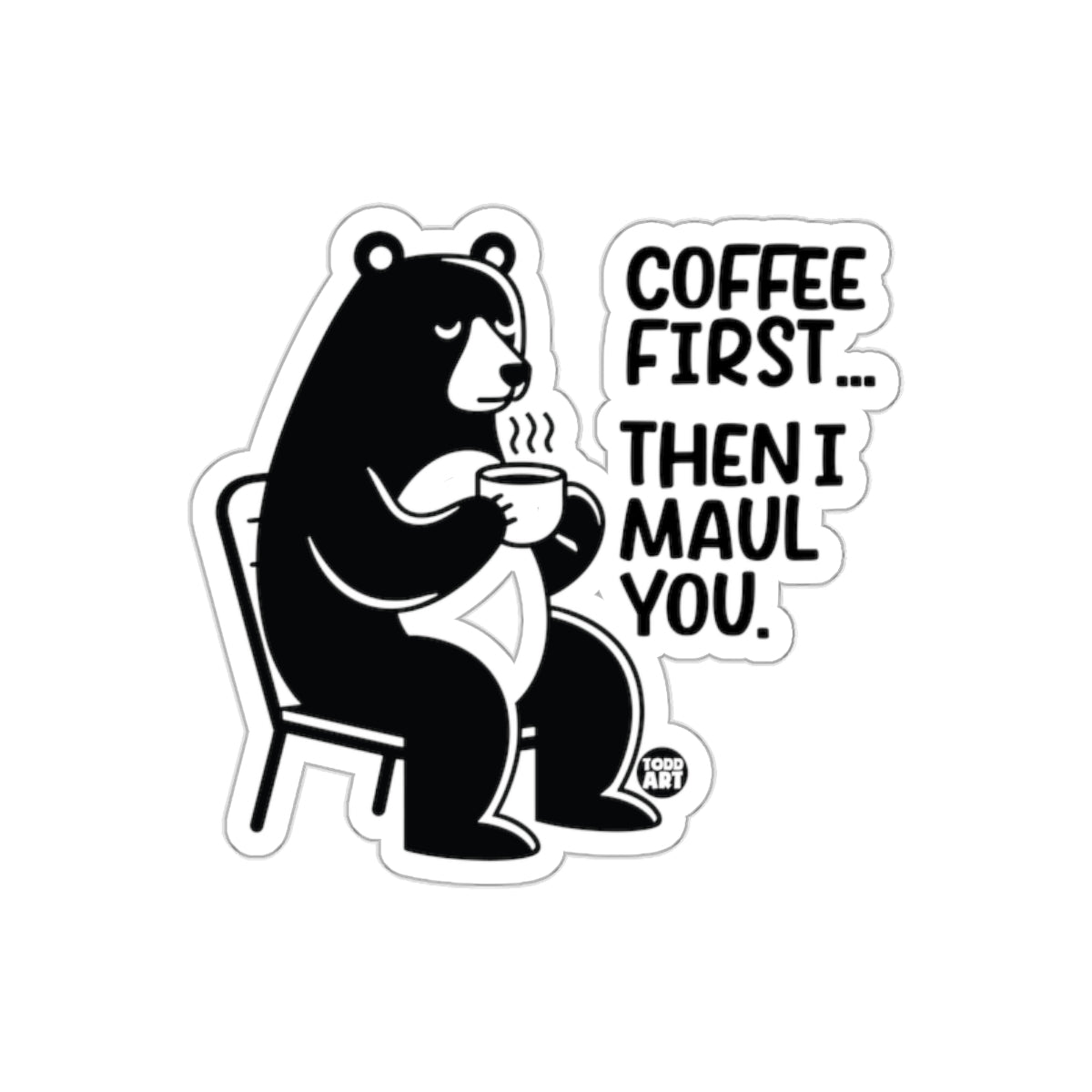 Coffee First Then I Maul You Bear Sticker product