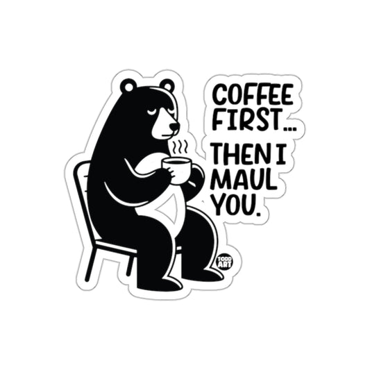 Coffee First Then I Maul You Bear Sticker product