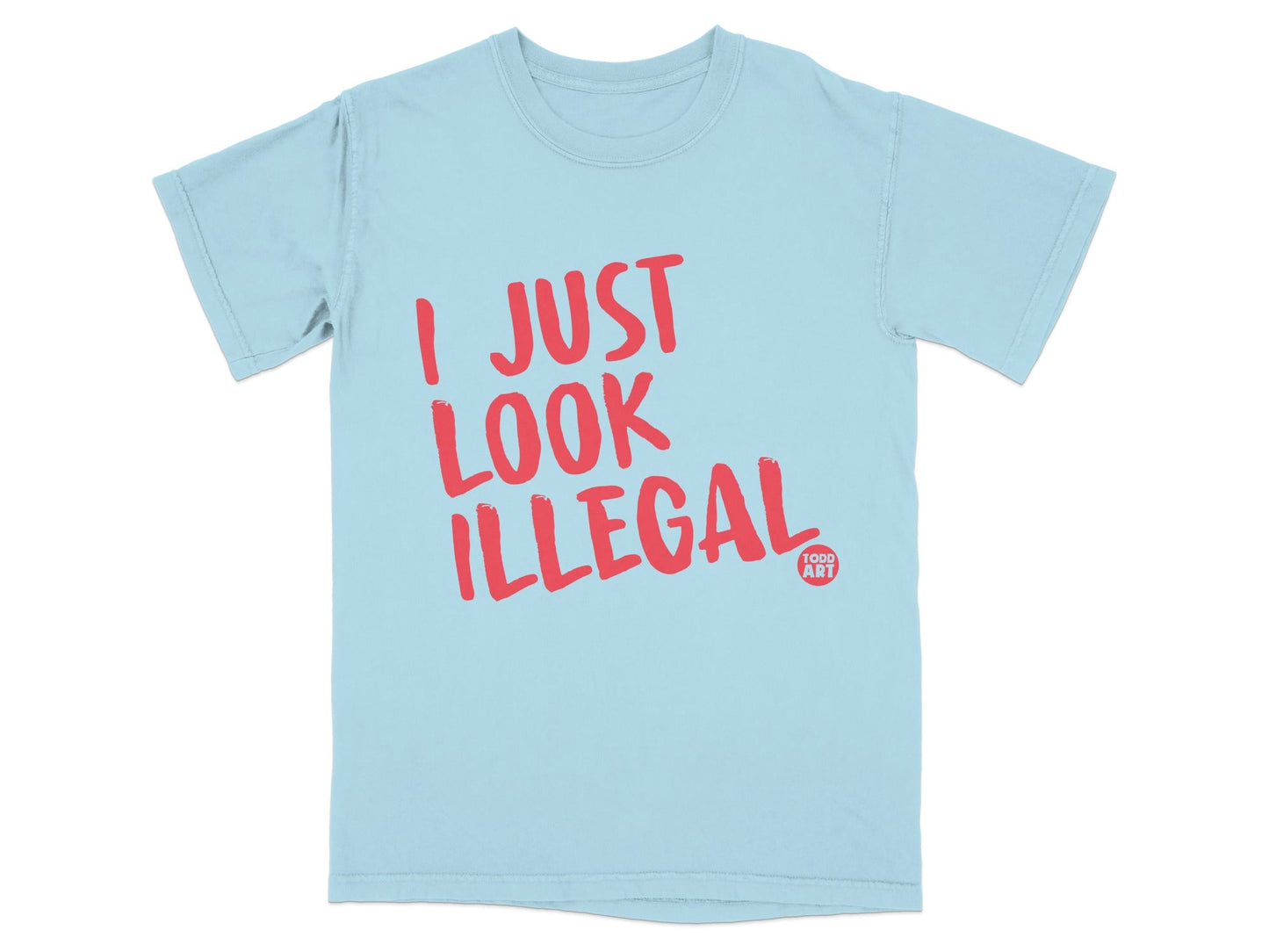 I Just Look Illegal Todd Art Graphic T-Shirt