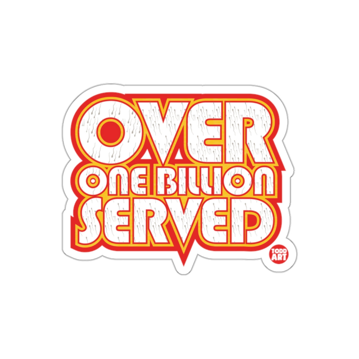 Over One Billion Served Todd Art Sticker