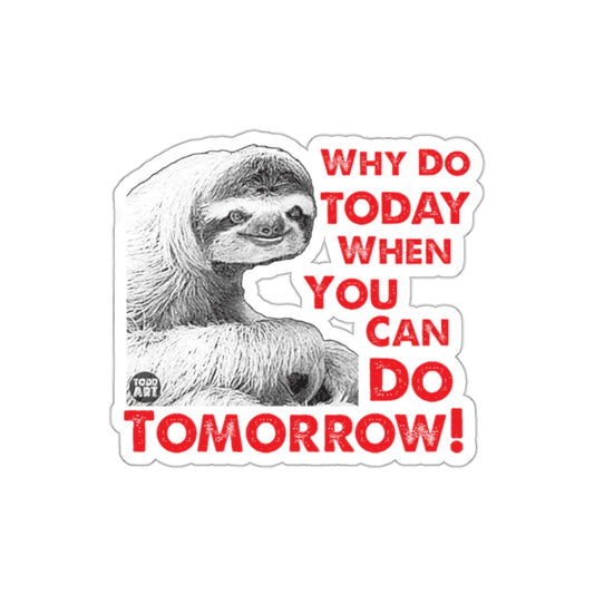 Sloth Why Do Today When You Can Do Tomorrow Stickers
