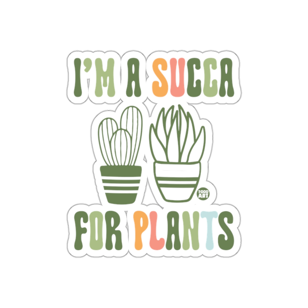 I am a Succa for Plants Unique Colorful Design Stickers