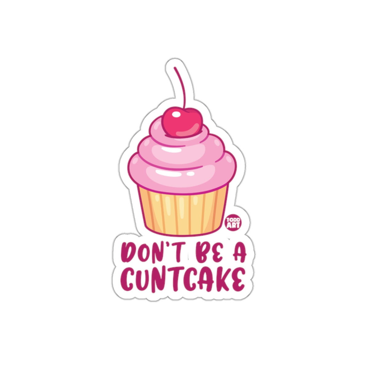 Don't Be A Cuntcake Sticker Funny Cupcake Design