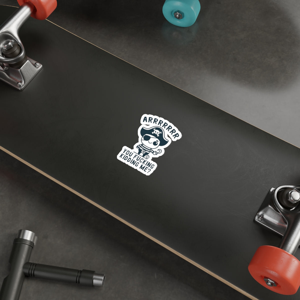 ARRRRRR You Kidding Me Pirate Sticker Skateboard Deck