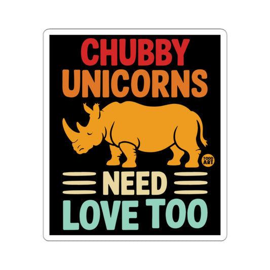 Chubby Unicorns Need Love Too Todd Art Sticker