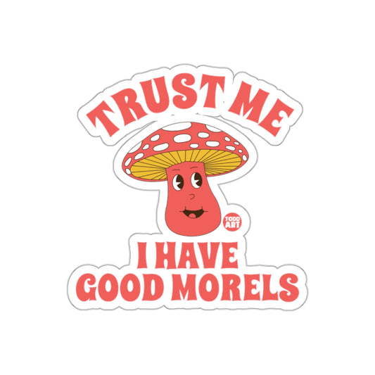 Trust Me I Have Good Morels Mushroom Sticker
