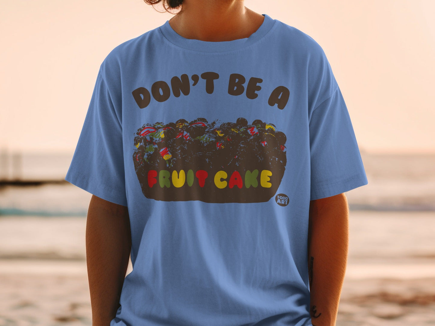 Don't Be a Fruit Cake Funny Graphic T-Shirt