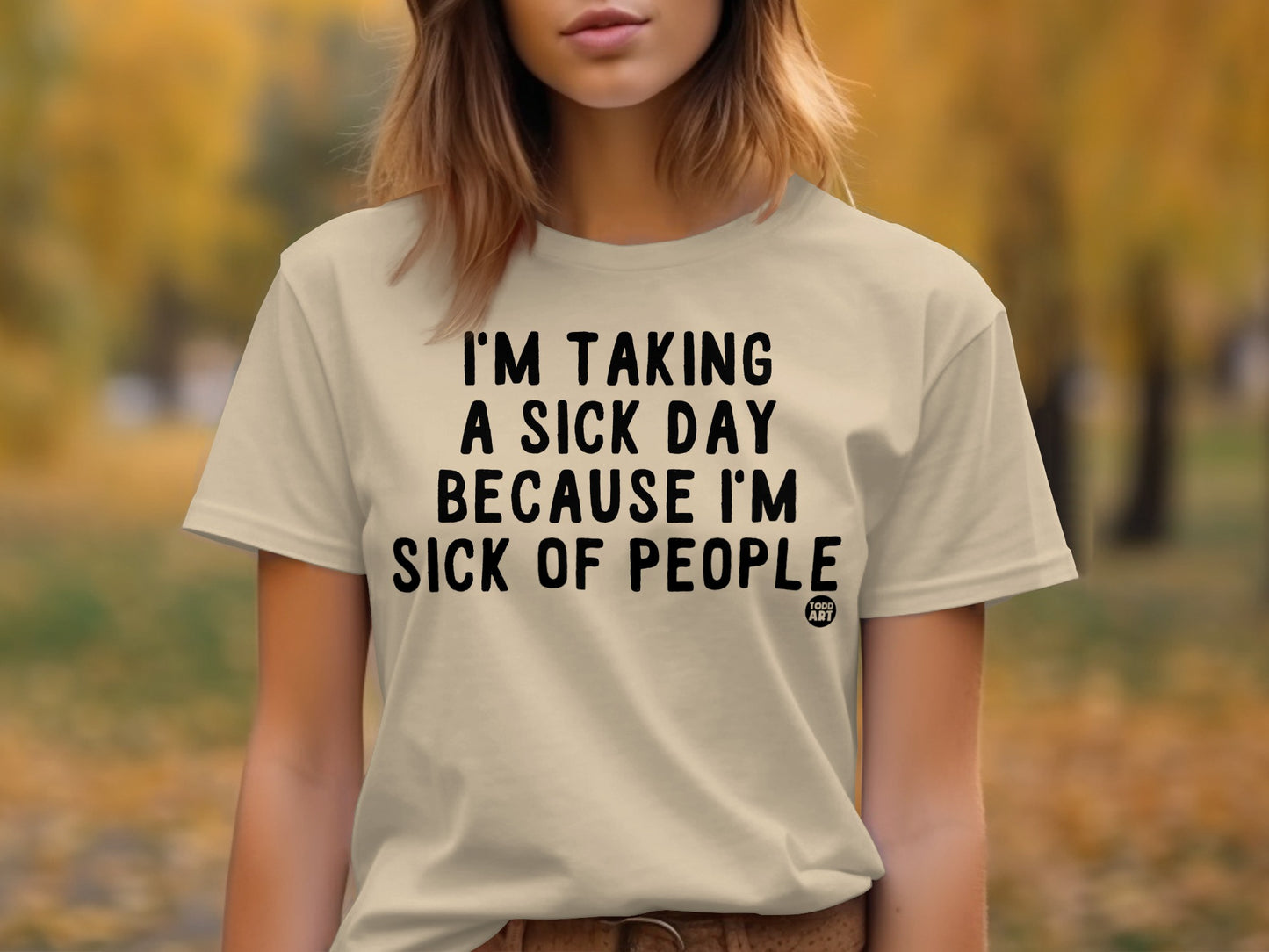 I'm Taking a Sick Day Because I'm Sick of People Shirt