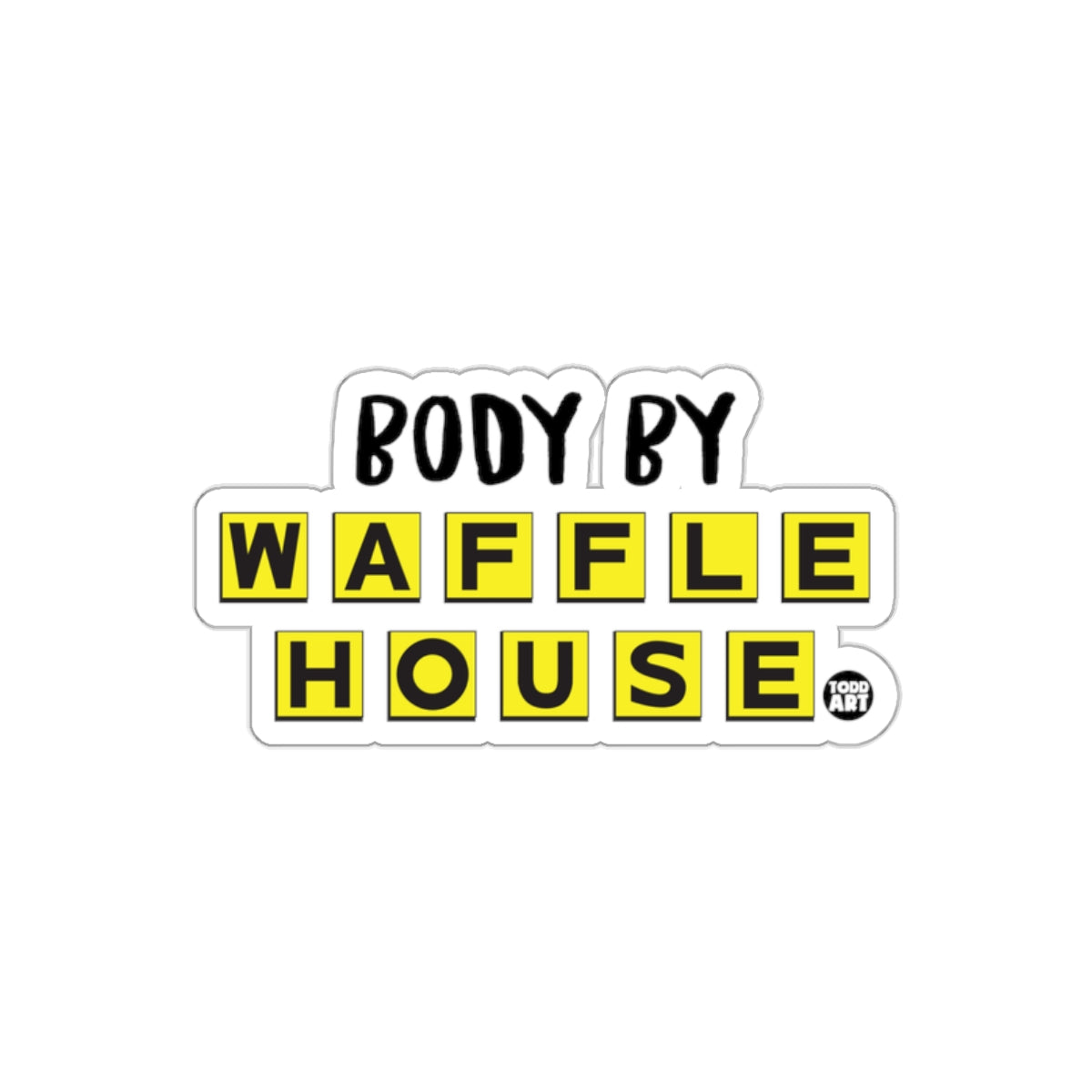 Body By Waffle House Funny Design Graphic Novelty Stickers