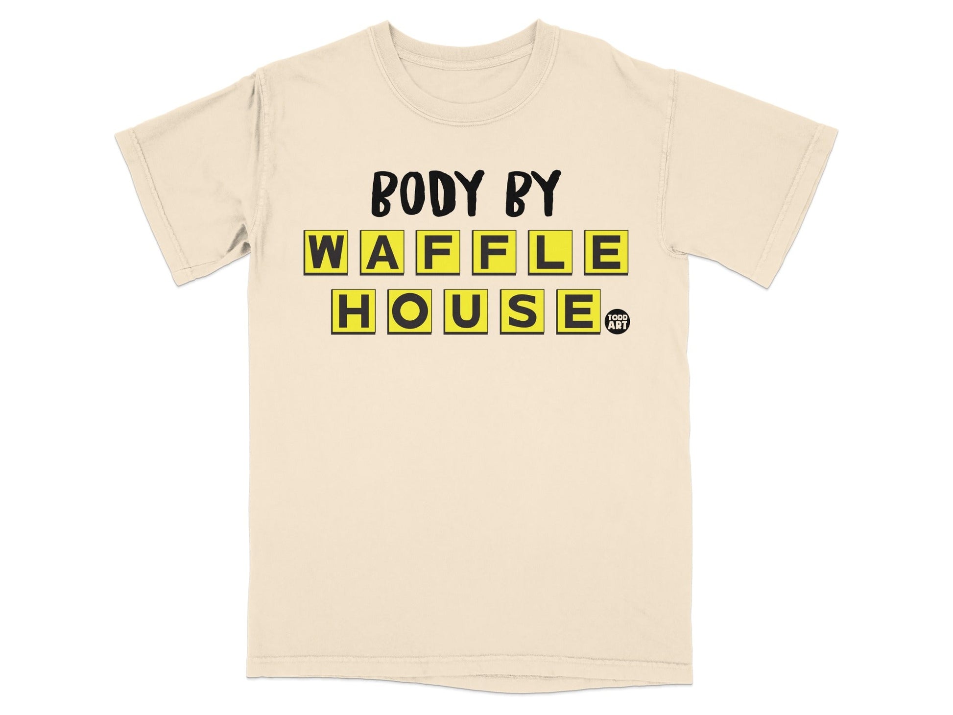 Yellow and black "Body by Waffle House" text on a cream t-shirt.