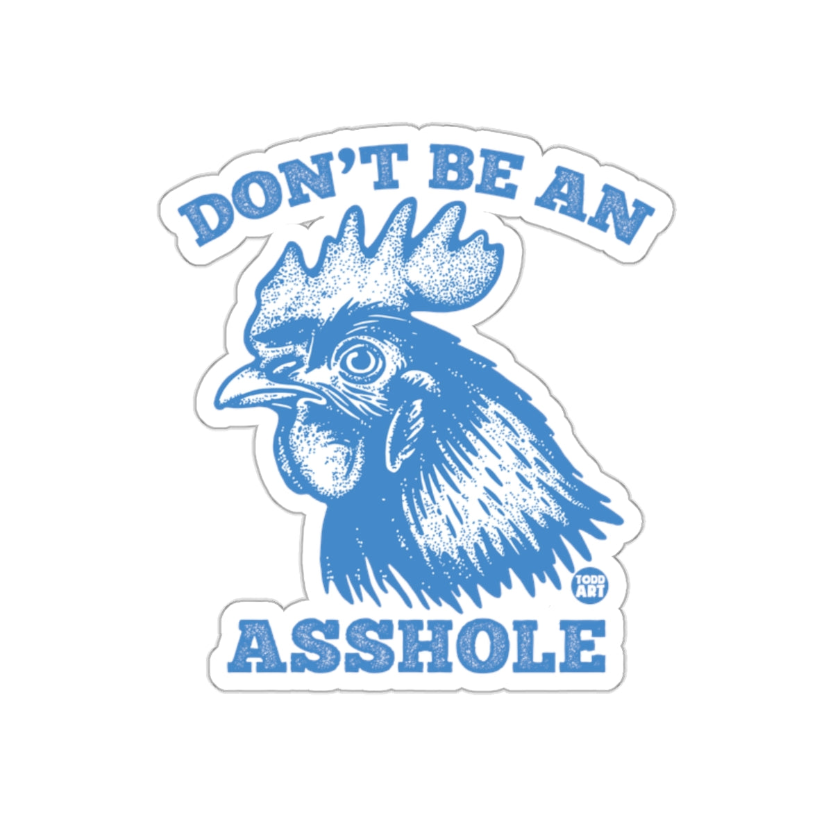 Don't Be An Asshole Sticker Fun Chicken Design