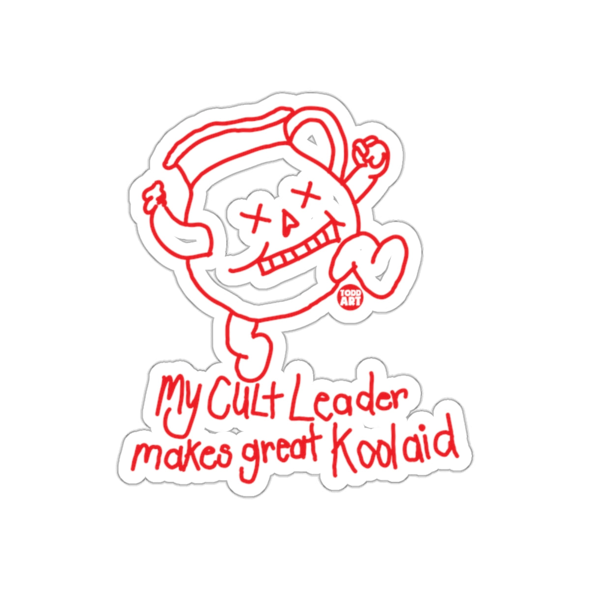 My Cult Leader Makes Great Koolaid Todd Art Stickers