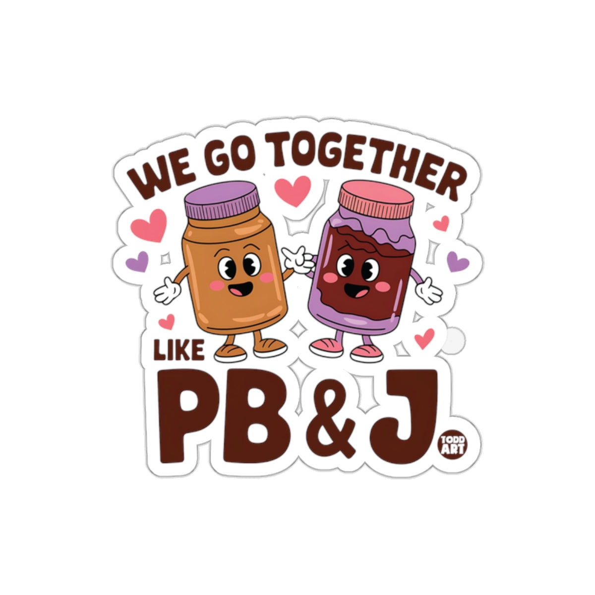 We Go Together Like PB and J Cute Sticker Design