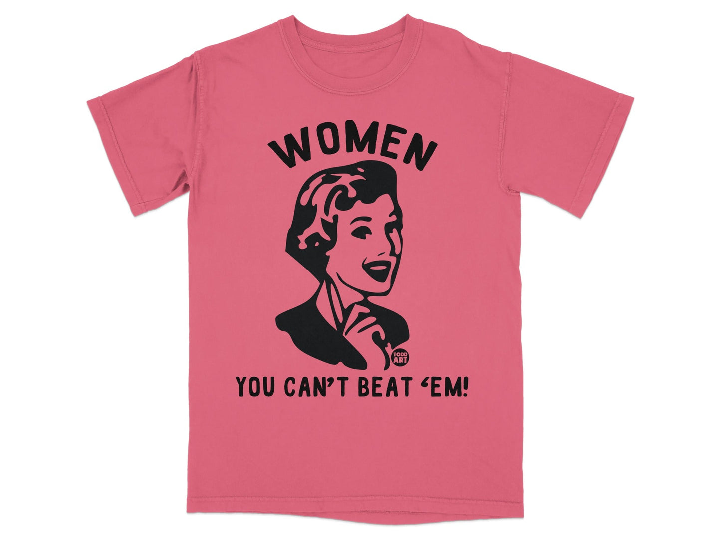 Pink t-shirt with black graphic of a woman and text "WOMEN YOU CAN'T BEAT 'EM".