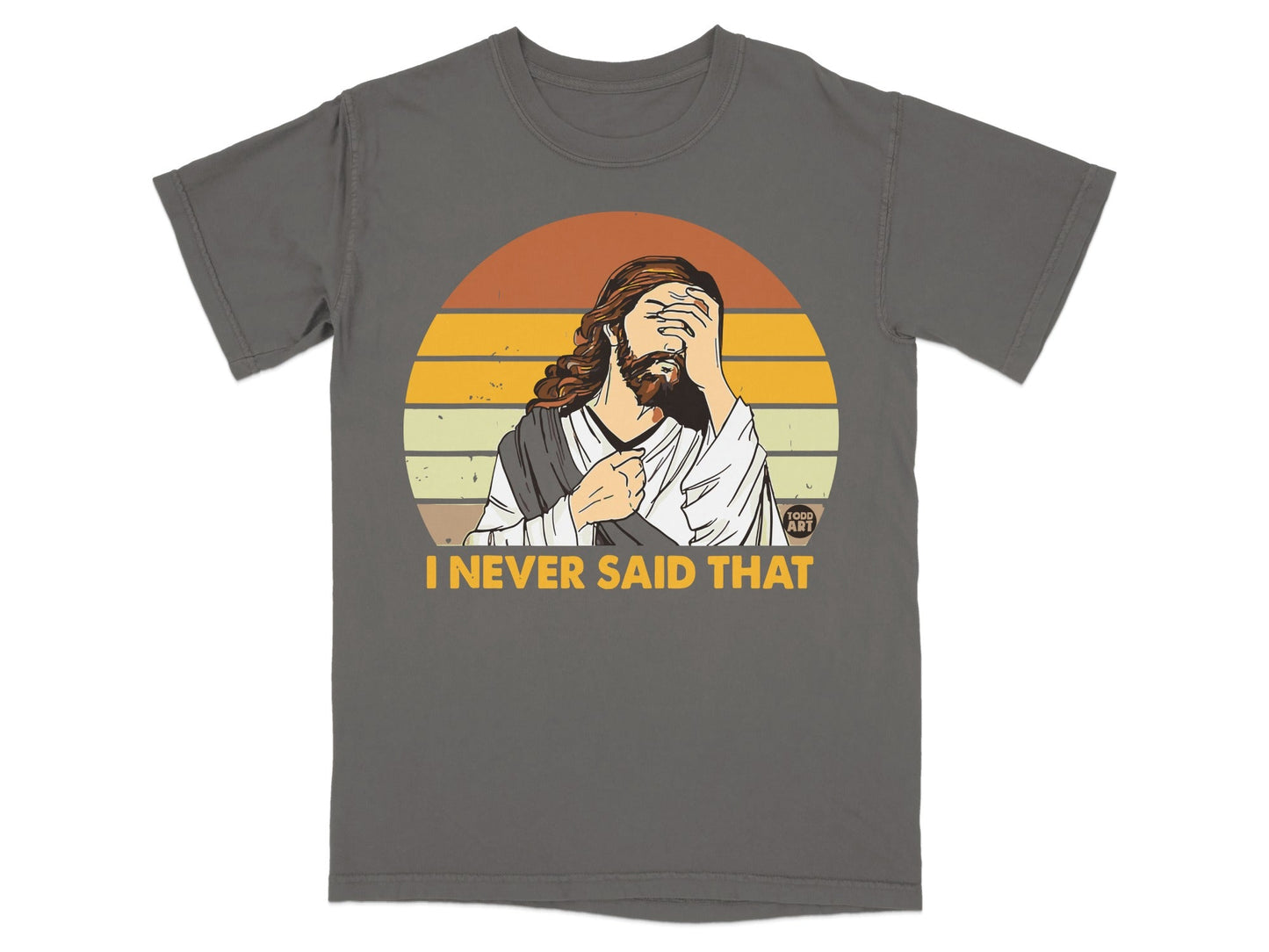 T-shirt with Jesus covering his face and text "I NEVER SAID THAT."