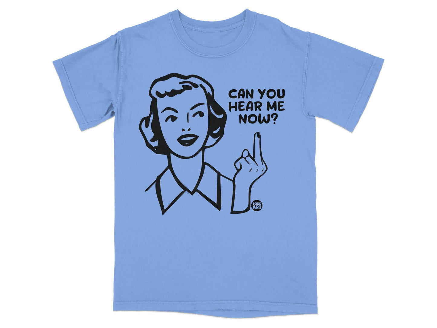 Light blue t-shirt with black line art of woman asking "Can you hear me now?"