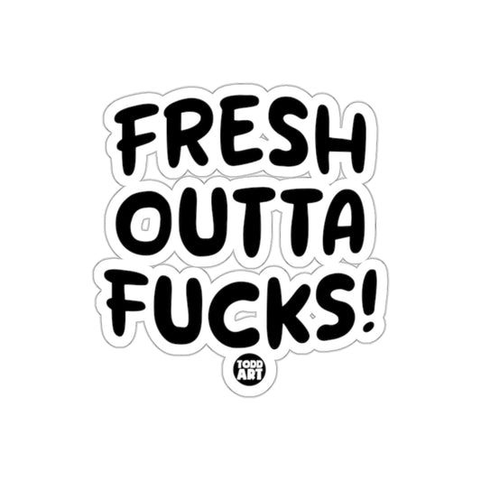 Fresh Outta Fucks Bold Expressive Statement Sticker