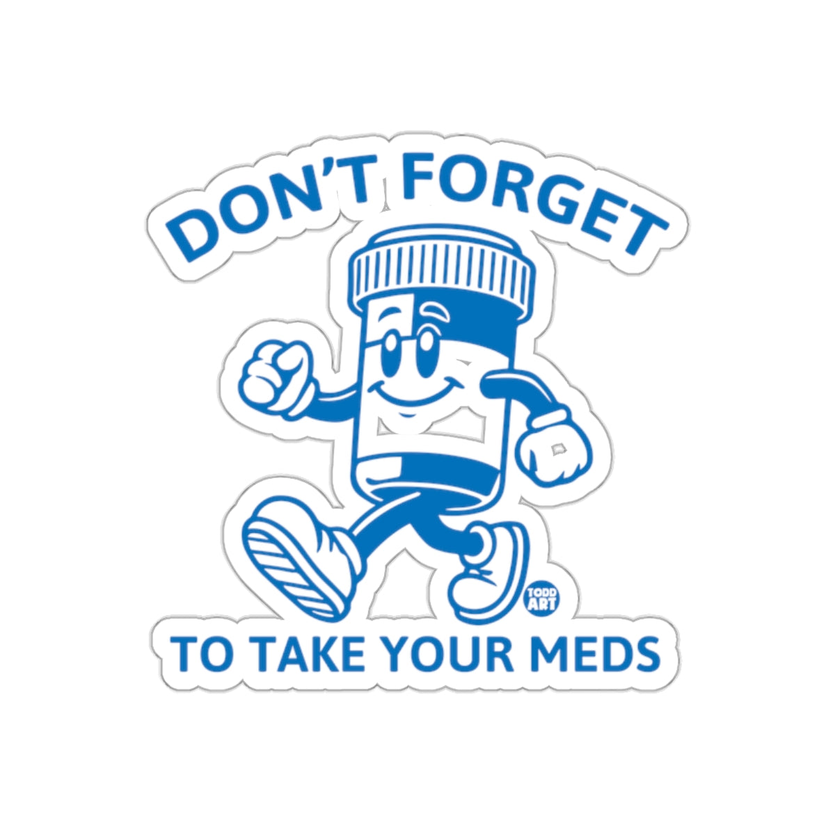 Don't Forget To Take Your Meds Motivational Sticker