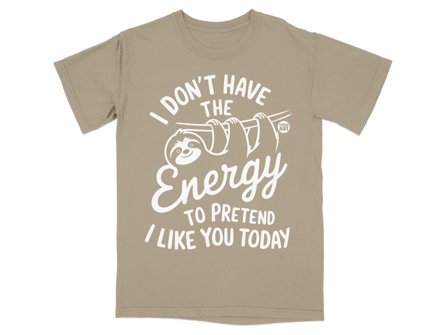 T-shirt with sloth graphic and "I don't have the energy to pretend I like you" text.