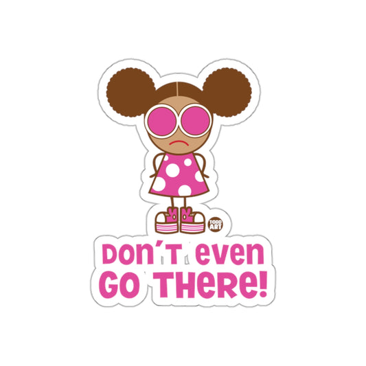 Don't Even Go There Girl Sticker Todd Cartoon Art Sticker