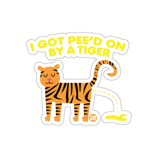 I Got Pee'd On By A Tiger Funny Sticker Design