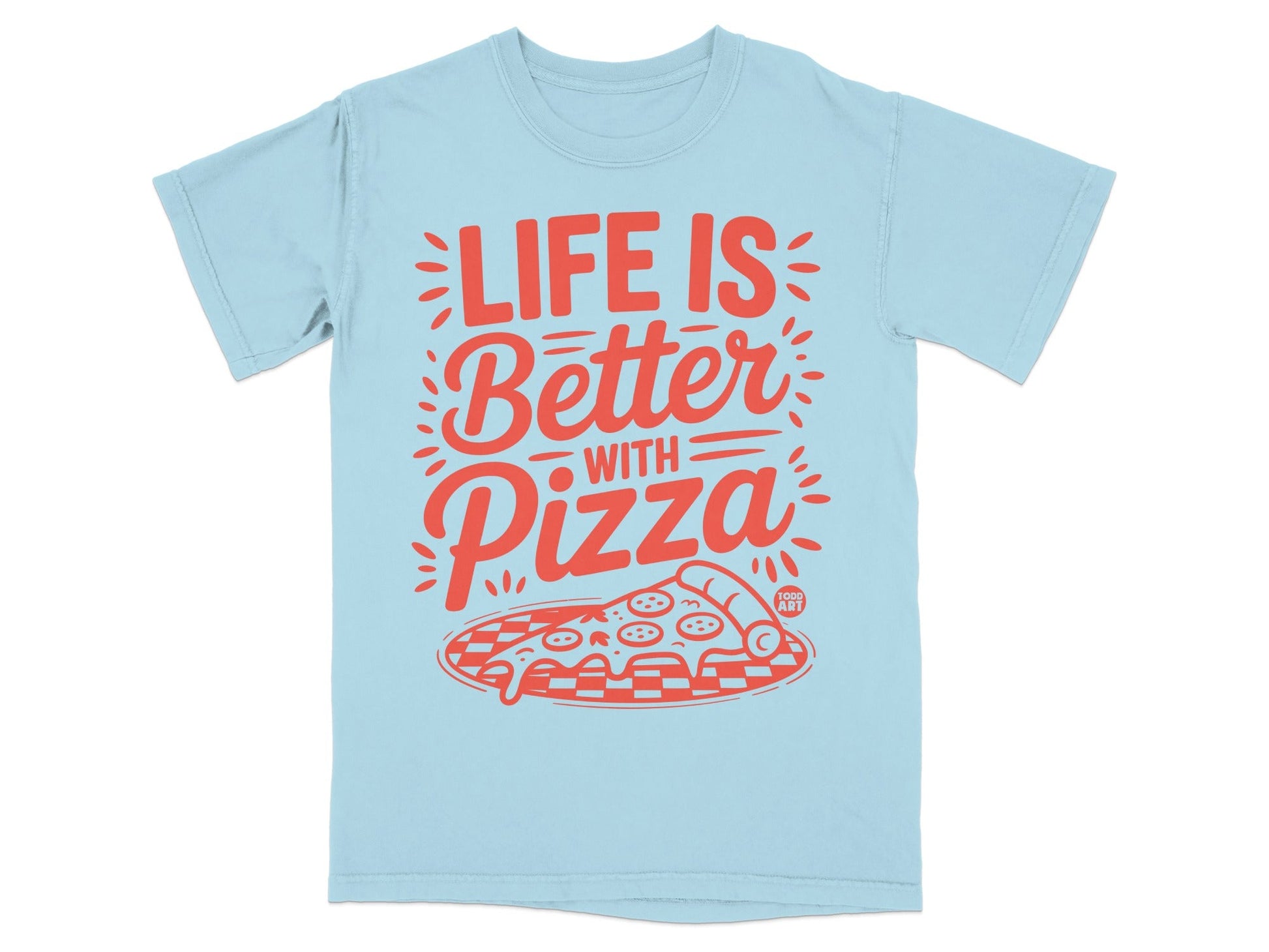 Light blue t-shirt with "Life is Better with Pizza" and pizza graphic.