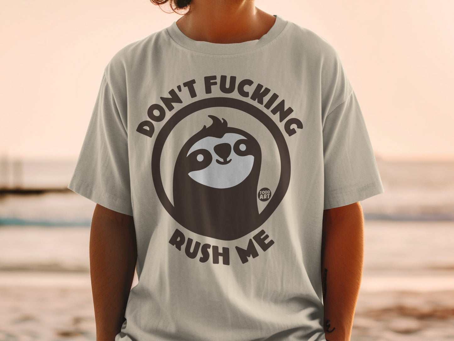T-shirt with a sloth and "Don't Fucking Rush Me" text.