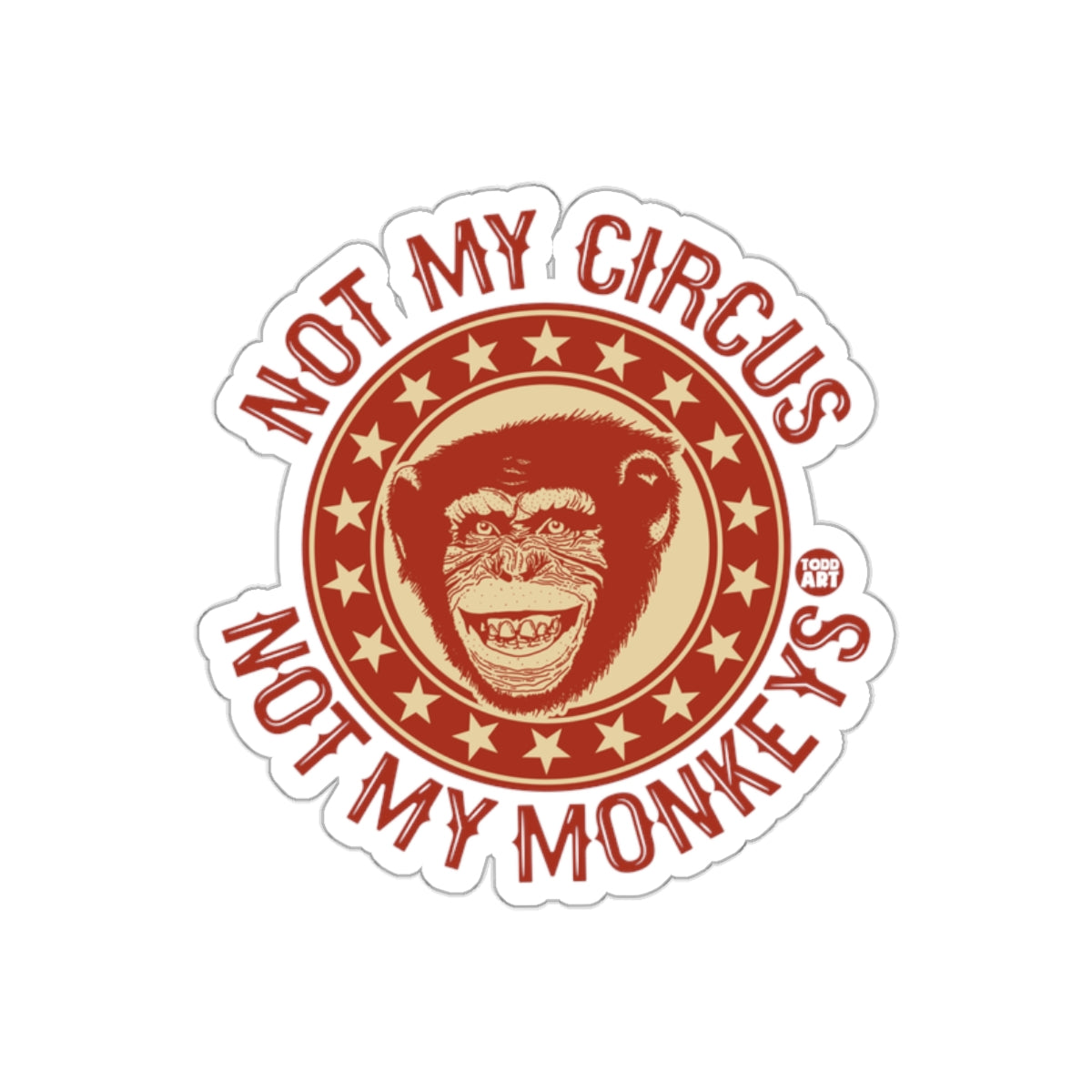 Not My Circus Not My Monkeys Fun Sticker