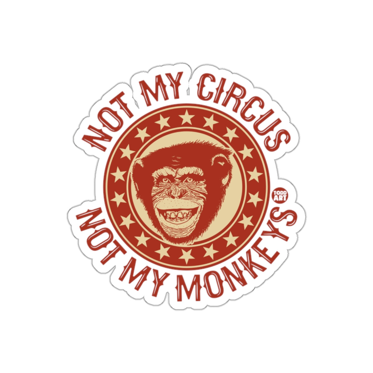 Not My Circus Not My Monkeys Fun Sticker