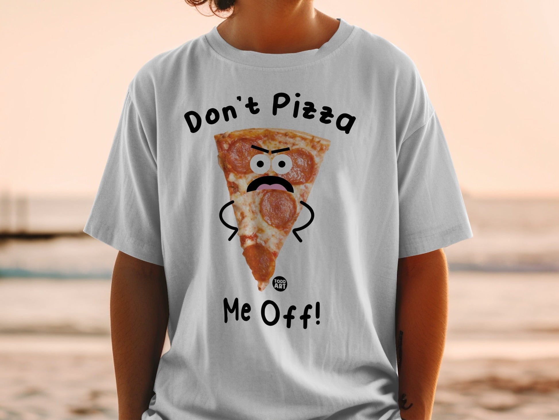 White t-shirt with "Don't Pizza Me Off!" and a cartoon pizza slice.