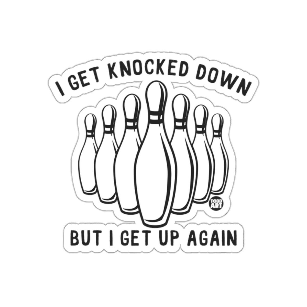 I Get Knocked Down Bowling Pins Graphic Design Stickers