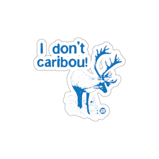 I Don't Caribou Funny Sticker Perfect for Laptops