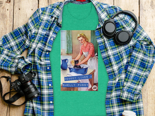 Nobody Likes A Smelly Pussy Funny Graphic Tee