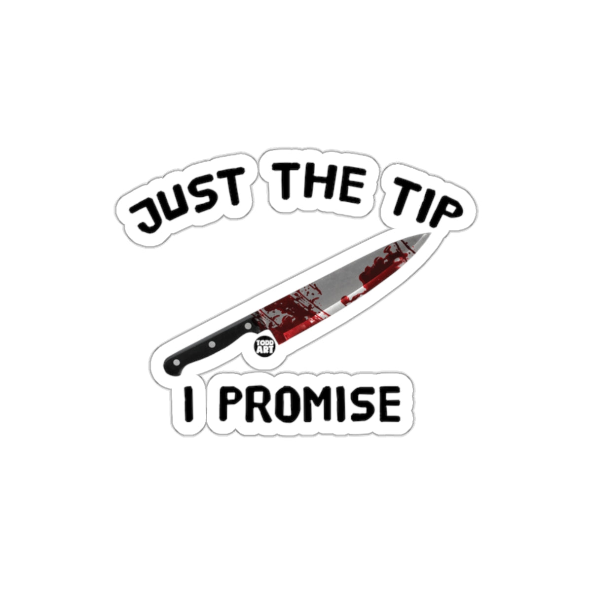 Just the Tip I Promise Knife Sticker