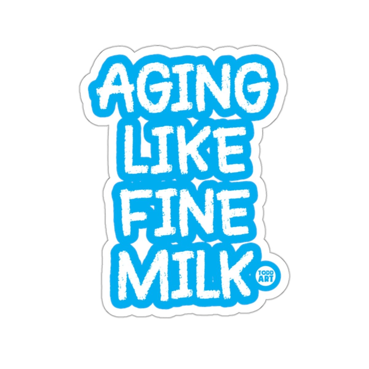 Aging Like Fine Milk Funny Sticker