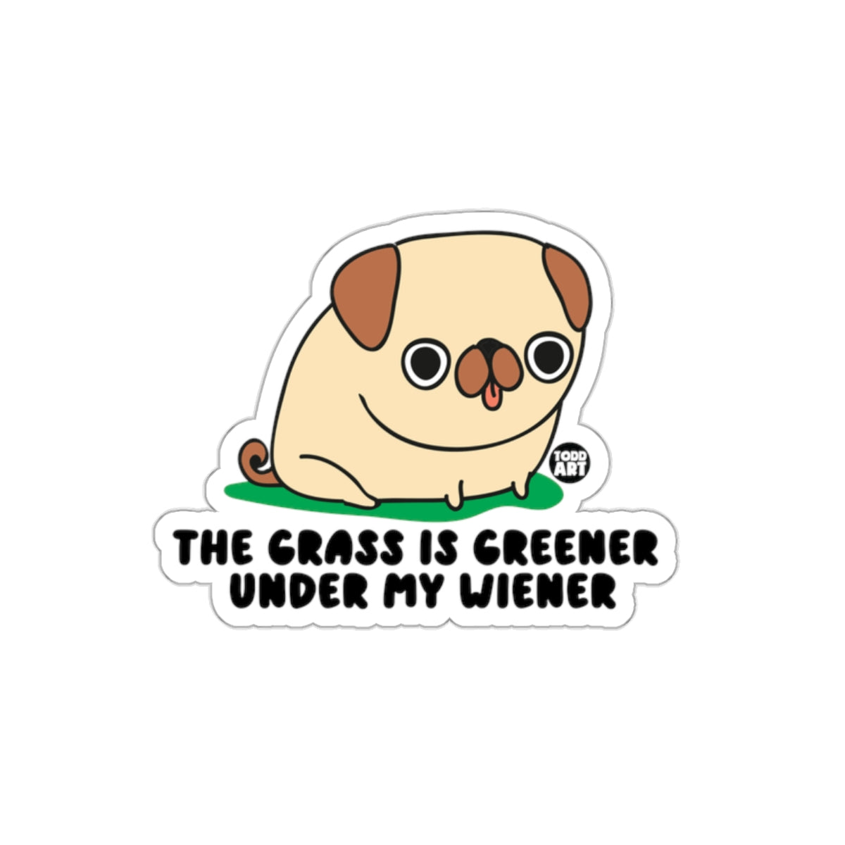 The Grass Is Greener Under My Wiener Sticker