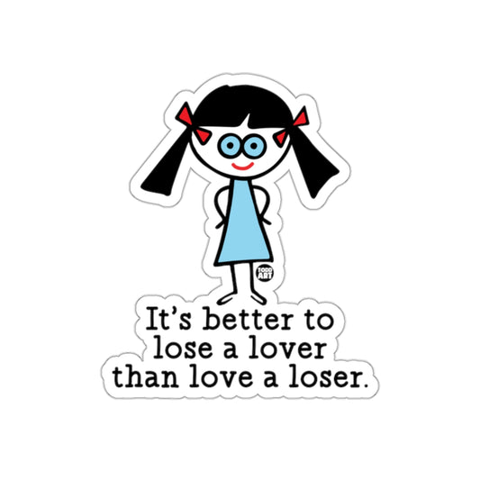 It's Better To Lose A Lover Than Love A Loser Sticker