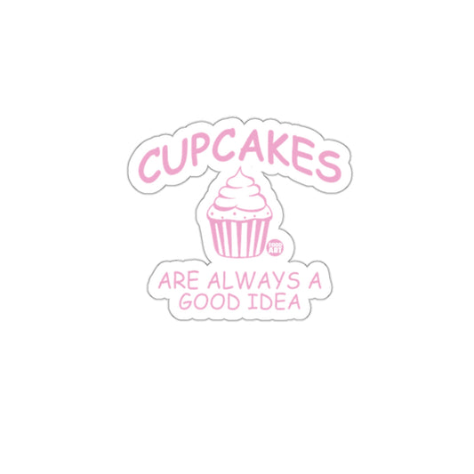 Cupcakes Are Always a Good Idea Sticker Product