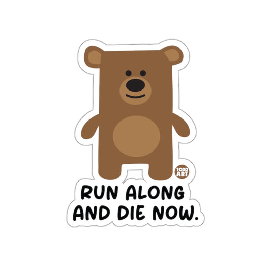 Run Along And Die Now Cute Bear Sticker Product