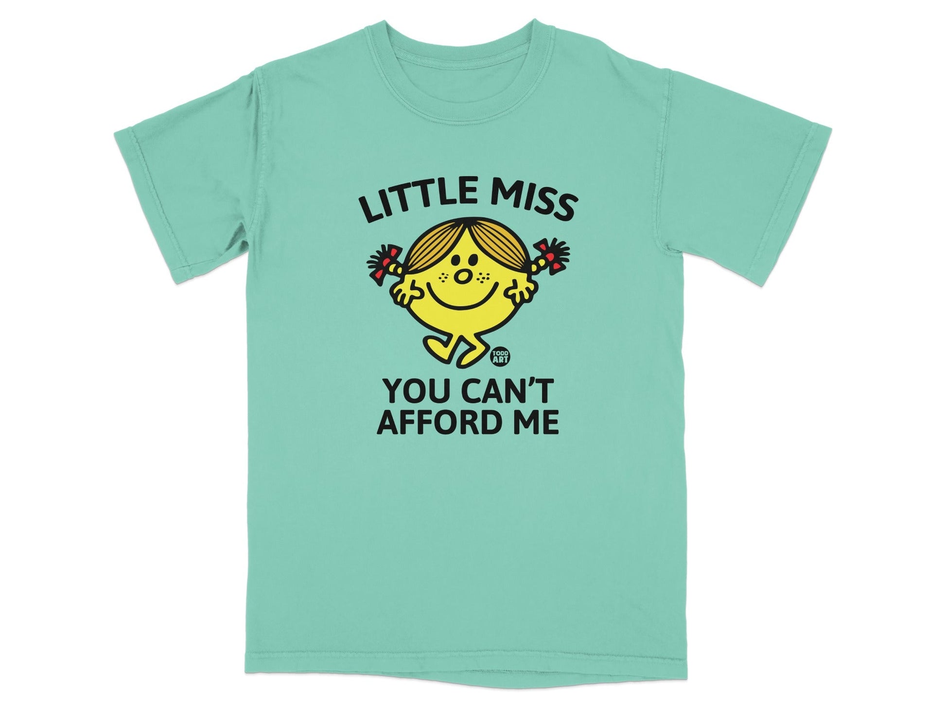 Little Miss character with text "YOU CAN'T AFFORD ME" on a teal t-shirt.