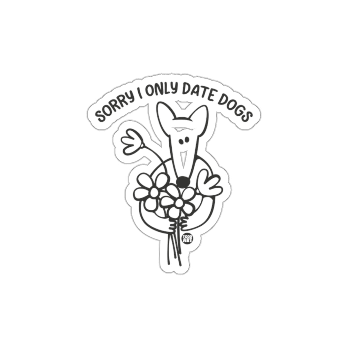 Sorry I Only Date Dogs Cute Dog Lover Sticker