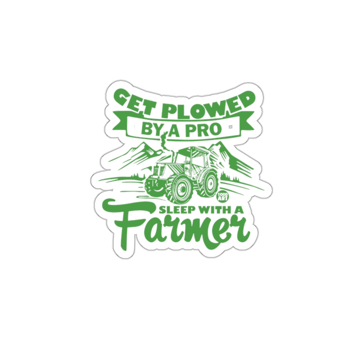Get Plowed By A Pro Sleep With A Farmer Sticker
