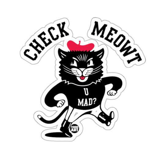 Check Meowt U Mad Funny Cat Art Sticker