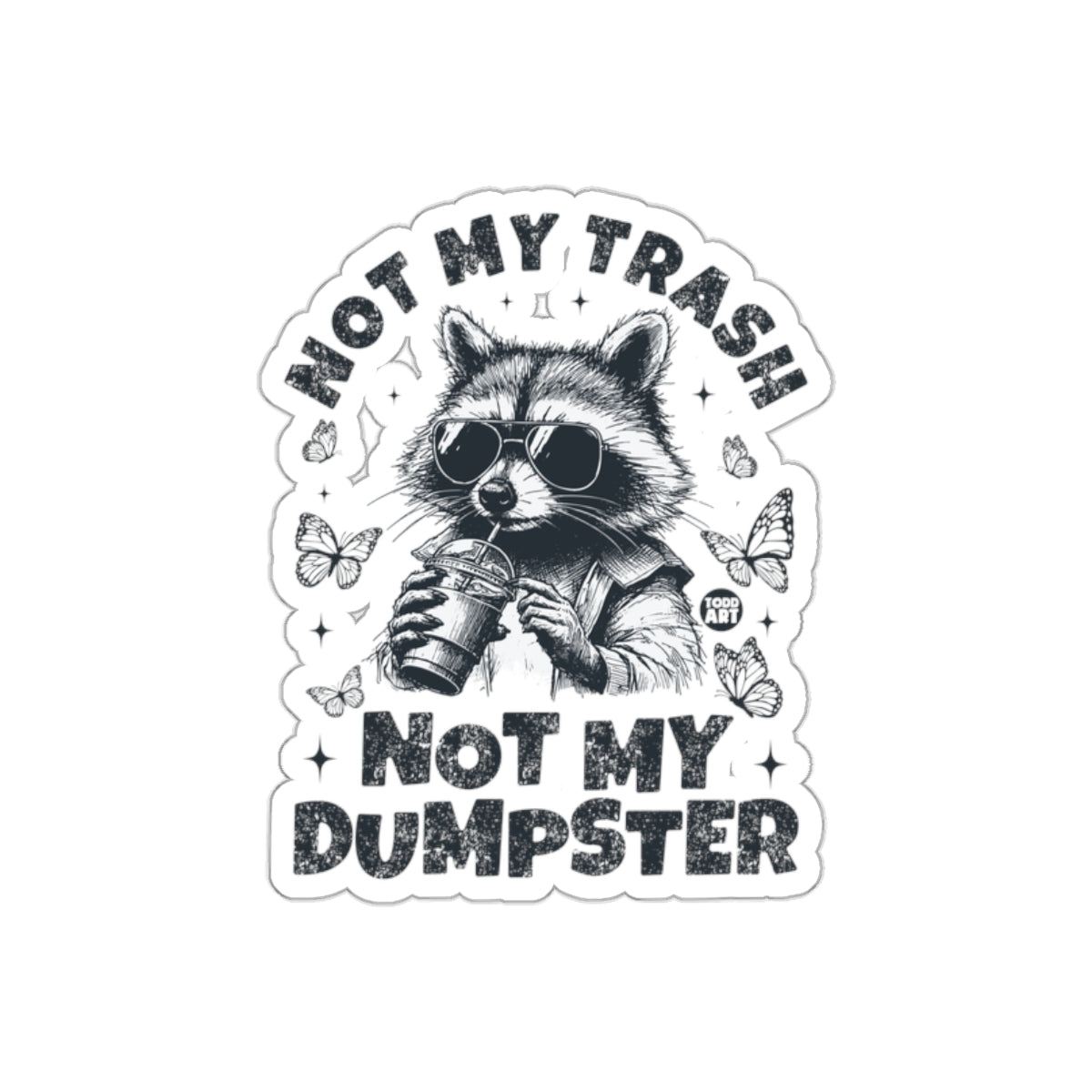 Cool Raccoon Drinking Coffee Not My Trash Not My Dumpster Stickers