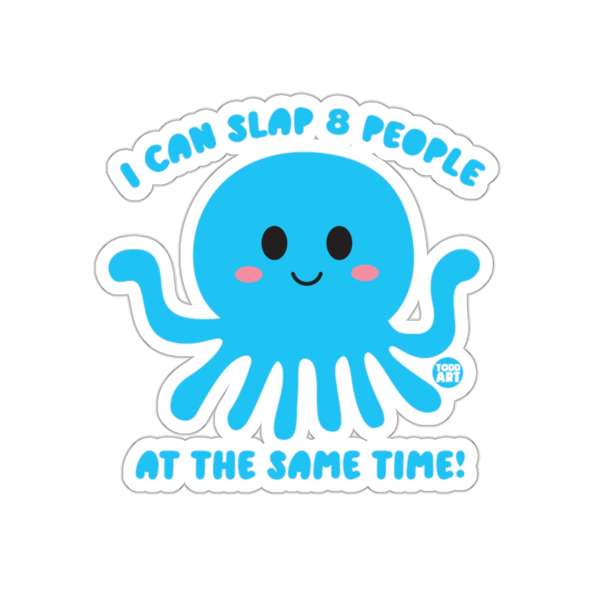 I Can Slap 8 People At The Same Time Octopus Sticker