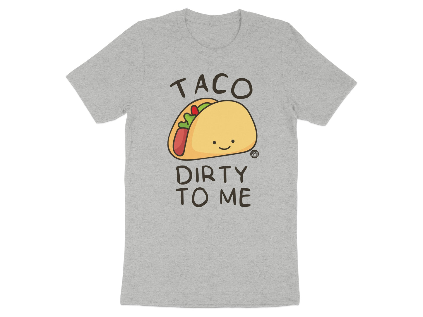 Taco Dirty To Me Graphic T-Shirt