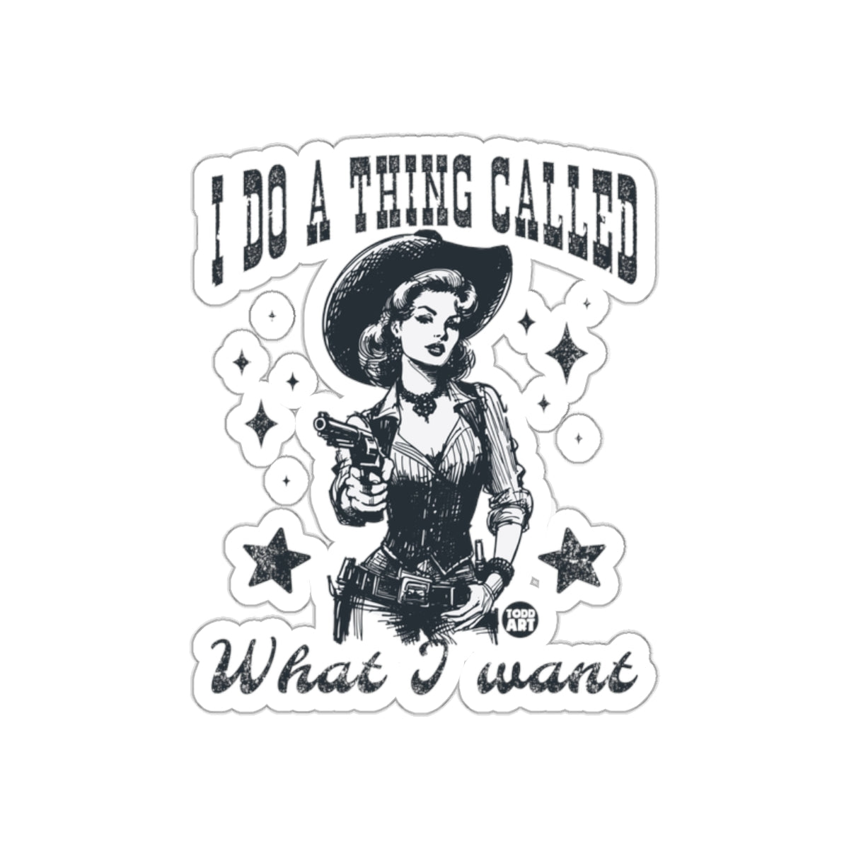 I Do A Thing Called What I Want Sticker Design